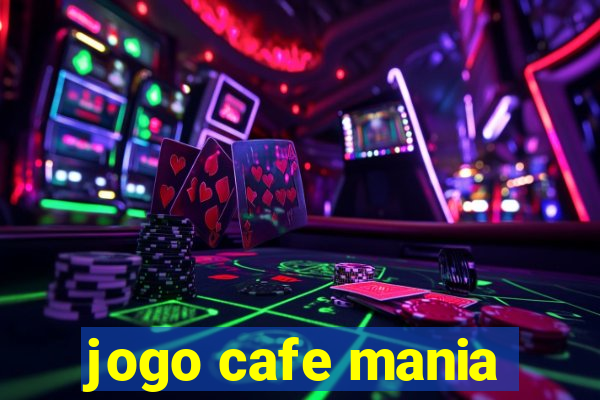 jogo cafe mania